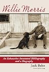 Willie Morris: An Exhaustive Annotated Bibliography and a Biography Willie Morris: An Exhaustive Annotated Bibliography and a Biography