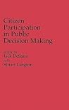 Citizen Participation in Public Decision Making (Contributions in Political Science)