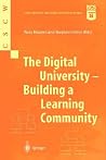 The Digital University - Building a Learning Community (Computer Supported Cooperative Work) The Digital University - Building a Learning Community (Computer Supported Cooperative Work)
