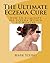 The Ultimate Eczema Cure: How To Eliminate All Eczema Within 1-3 Months