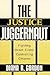 The Justice Juggernaut: Fighting Street Crime, Controlling Citizens (Crime, Law, & Deviance Series)