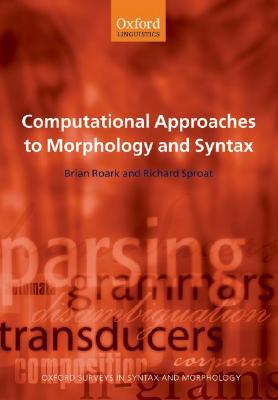 Computational Approaches to Morphology and Syntax (Oxford Surveys in Syntax & Morphology)