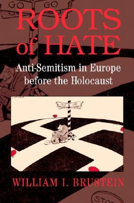 Roots of Hate: Anti-Semitism in Europe before the Holocaust (Paperback)