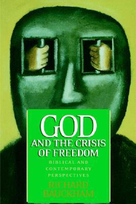 God and the Crisis of Freedom: Biblical and Contemporary Perspectives (Paperback)