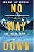 No Way Down: Life and Death on K2