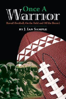Once a Warrior: Hawaii Football, on the Field and Off the Record (Paperback)