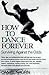 How to Dance Forever: Surviving Against the Odds
