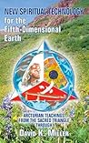 New Spiritual Technology for the Fifth-Dimensional Earth: Arcturian Teachings from the Sacred Triangle