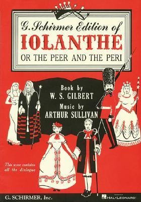 G. Schirmer Edition of Iolanthe or The Perr and the Peri | Piano Vocal Score Book with Complete English Language Operetta and Dialogue | Classic Gilbert and Sullivan Vocal Music Book (Paperback)