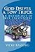God Drives a Tow Truck: An Anthology of True Encounters