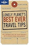 Lonely Planet's Best Ever Travel Tips Lonely Planet's Best Ever Travel Tips