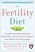 The Fertility Diet: Groundb...