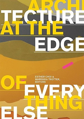 Architecture at the Edge of Everything Else (Work Books)