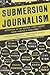 Submersion Journalism: Reporting in the Radical First Person from Harper's Magazine