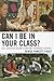Can I Be in Your Class?: Real Education Reform to Motivate Secondary Students