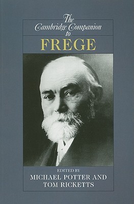 The Cambridge Companion to Frege (Cambridge Companions to Philosophy)