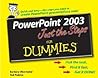 Powerpoint 2003 Just The Steps For Dummies