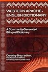 Western Apache-English Dictionary: A Community-Generated Bilingual Dictionary (English and Apache Languages Edition) Western Apache-English Dictionary: A Community-Generated Bilingual Dictionary (English and Apache Languages Edition)