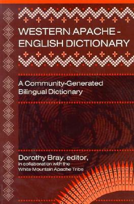 Western Apache-English Dictionary: A Community-Generated Bilingual Dictionary (English and Apache Languages Edition)