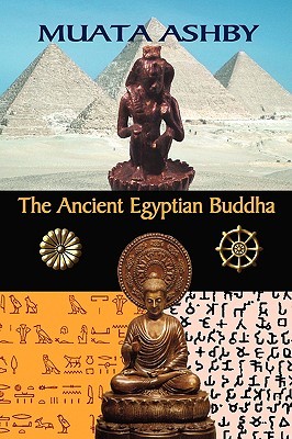The Ancient Egyptian Buddha: The Ancient Egyptian Origins of Buddhism (Paperback)