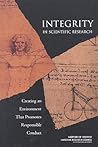 Integrity in Scientific Research: Creating an Environment That Promotes Responsible Conduct