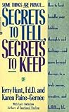Secrets to Tell, Secrets to Keep: How to Best Handle Your Hidden Thoughts and Feelings--and Move Beyond Therapy to a Truly Joyous, Creative, and Fulfilling Life