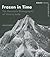 Frozen in Time: The Mountain Photography of Vittorio Sella