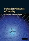 Statistical Mechanics of Learning Statistical Mechanics of Learning