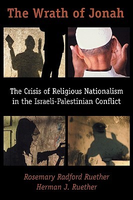 The Wrath of Jonah: Crisis of Religious Nationalism in the Israeli-Palestinian Conflict (Paperback)