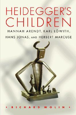 Heidegger's Children: Hannah Arendt, Karl Löwith, Hans Jonas, and Herbert Marcuse (Paperback)