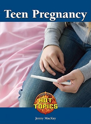 Teen Pregnancy (Hot Topics)