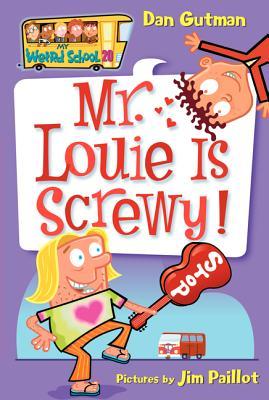 Mr. Louie Is Screwy! (My Weird School, #20)