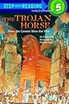 The Trojan Horse: How The Greeks Won The War (Turtleback School & Library Binding Edition)