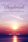 Daybreak: Gaining Strength Through Our Pain