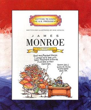 James Monroe: Fifth President, 1817-1825 (Getting to Know the US Presidents)