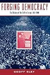 Forging Democracy: The History of the Left in Europe, 1850-2000