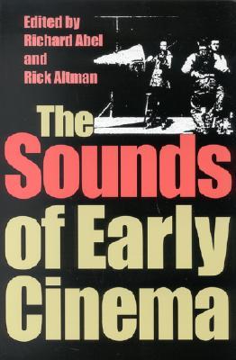 The Sounds of Early Cinema (Early Cinema in Review: Proceedings of Domitor)