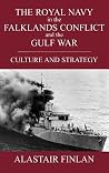 The Royal Navy in the Falklands Conflict and the Gulf War: Culture and Strategy (British Politics and Society) The Royal Navy in the Falklands Conflict and the Gulf War: Culture and Strategy (British Politics and Society)