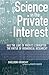 Science in the Private Interest: Has the Lure of Profits Corrupted Biomedical Research?