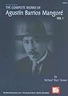 The Complete Works of Agustin Barrios Mangore, Vol. 1