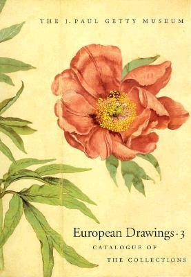European Drawings 3: Catalogue of the Collections (J PAUL GETTY MUSEUM//EUROPEAN DRAWINGS)