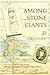 Among Stone Giants: The Lif...