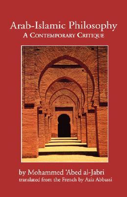 Arab-Islamic Philosophy: A Contemporary Critique (CMES Middle East Monograph Series)
