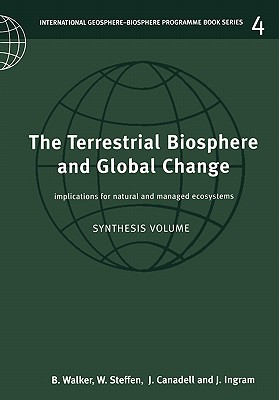 The Terrestrial Biosphere and Global Change: Implications for Natural and Managed Ecosystems (International Geosphere-Biosphere Programme Book Series, Series Number 4)