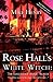 Rose Hall's White Witch: Th...
