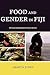Food and Gender in Fiji: Ethnoarchaeological Explorations
