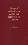 Estrogen/Antiestrogen Action and Breast Cancer Therapy