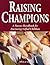 Raising Champions: A Parent Handbook for Nurturing Gifted Children