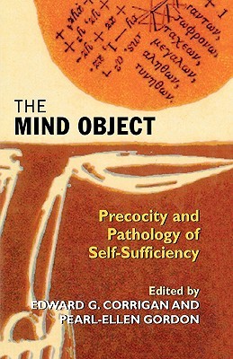 The Mind Object: Precocity and Pathology of Self-Sufficiency (Hardcover)