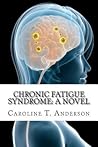 Chronic Fatigue Syndrome: A Novel: A Tale of Bureaucracy, Money, and Belief